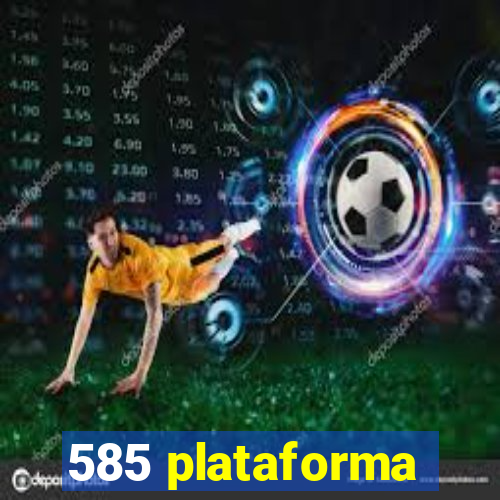 585 plataforma